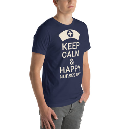 Keep Calm and Happy Nurses Day Unisex T-Shirt