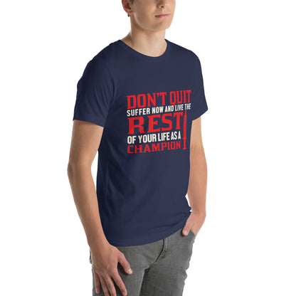 Don't Quit, Live the Rest of Your Life as a Champion Nurse Unisex T-Shirt