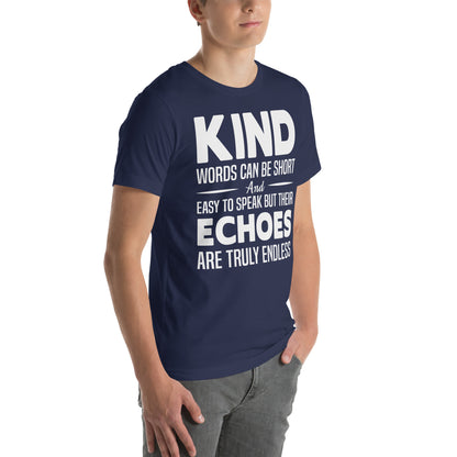 Kind Words Can Be Short but Their Echoes Are Truly Endless Nurse Unisex T-Shirt
