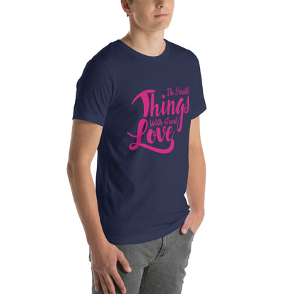 Do Small Things with Great Love Nurse Unisex T-Shirt
