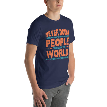 Never Doubt That a Small Group of People Can Change the World Nurse Unisex T-Shirt