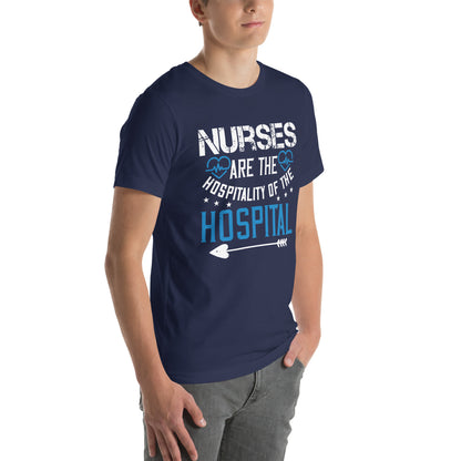 Nurses Are the Hospitality of the Hospital Unisex T-Shirt
