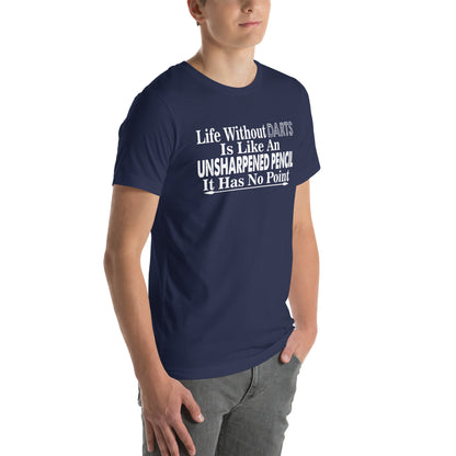 Life Without Darts Is Like an Unsharpened Pencil Unisex T-Shirt