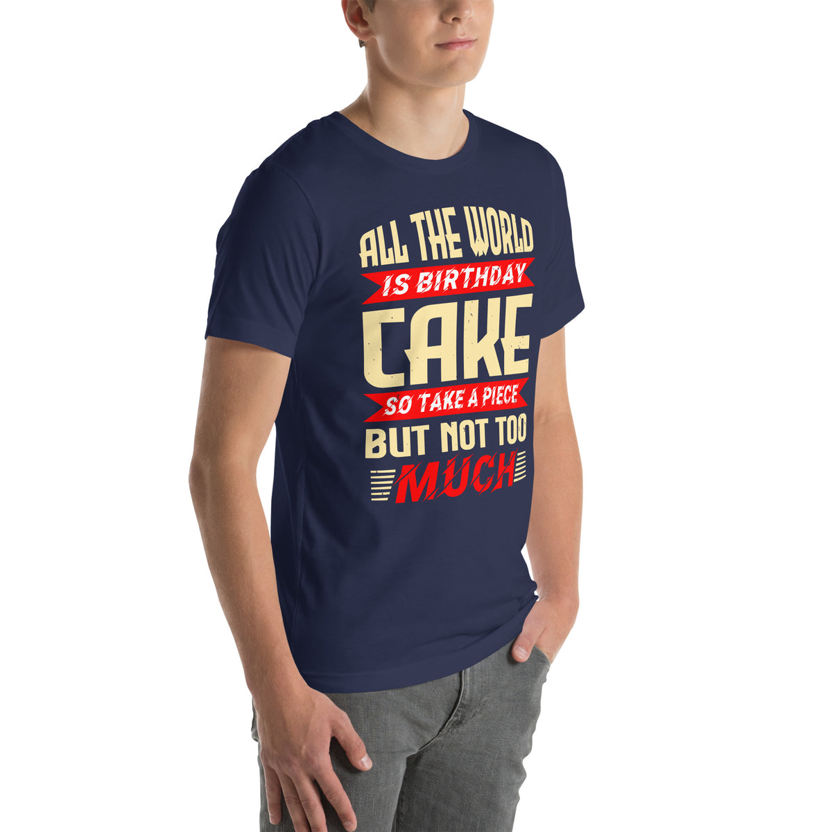 All the World Is Birthday Cake, So Take a Piece but Not Too Much Unisex T-Shirt