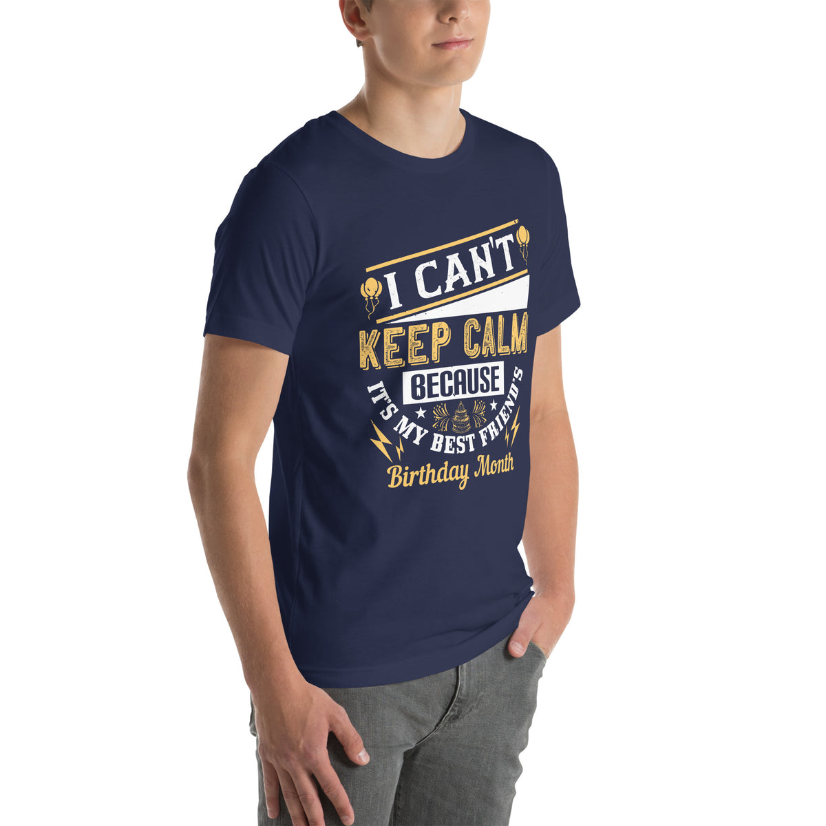 I Can't Keep Calm Because It's My Best Friend's Birthday Month Unisex T-Shirt