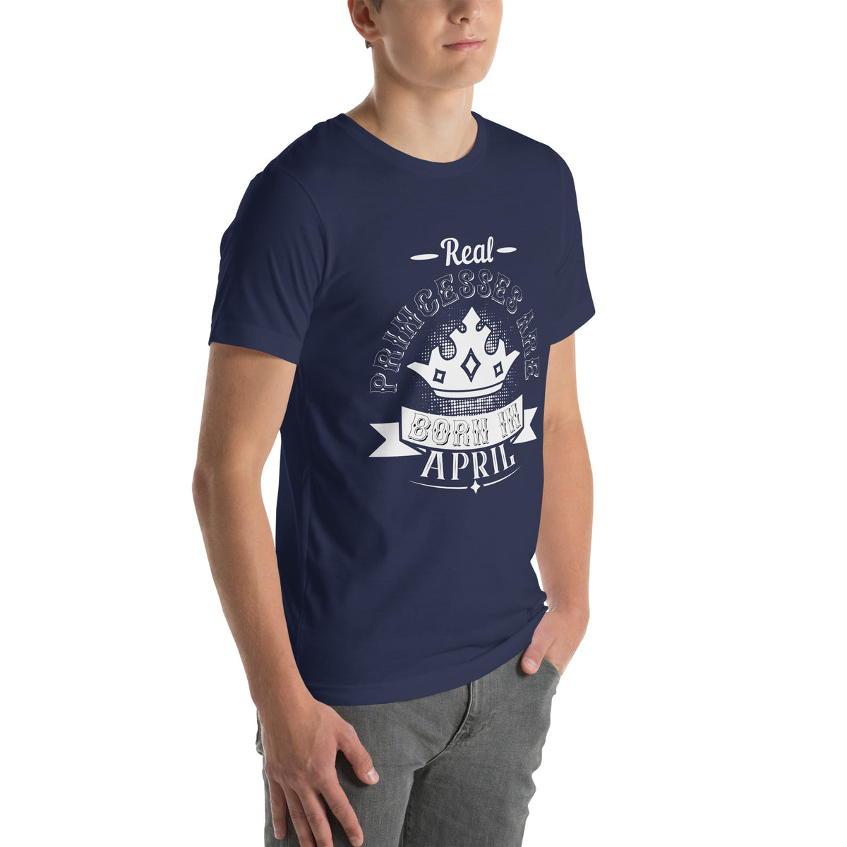 Real Princesses Are Born in April Unisex T-Shirt