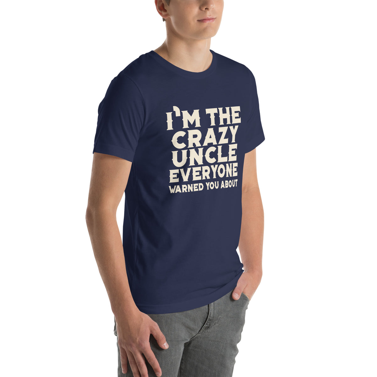 I'm the Crazy Uncle Everyone Warned You About Unisex T-Shirt