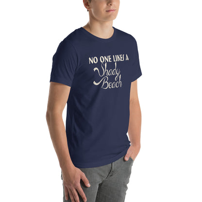 No One Likes a Shady Beach Unisex T-Shirt