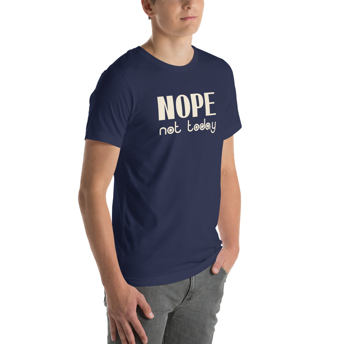 Nope, Not Today Unisex T-Shirt