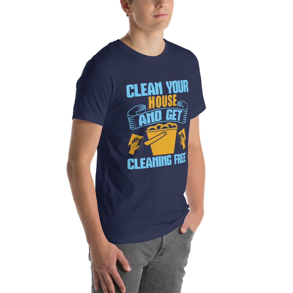 Clean Your House and Get Cleaning Free Unisex T-Shirt