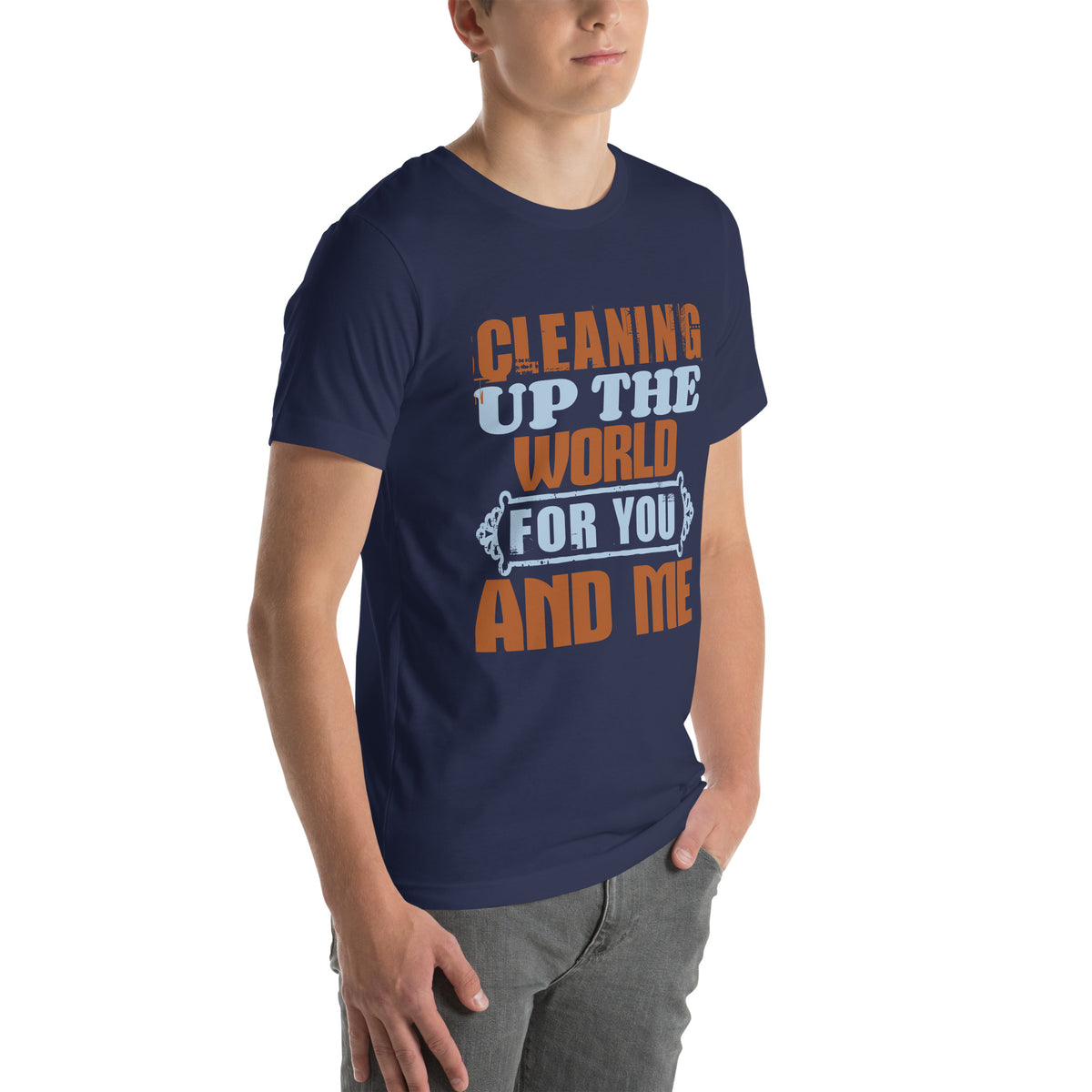 Cleaning Up the World for You and Me Unisex T-Shirt