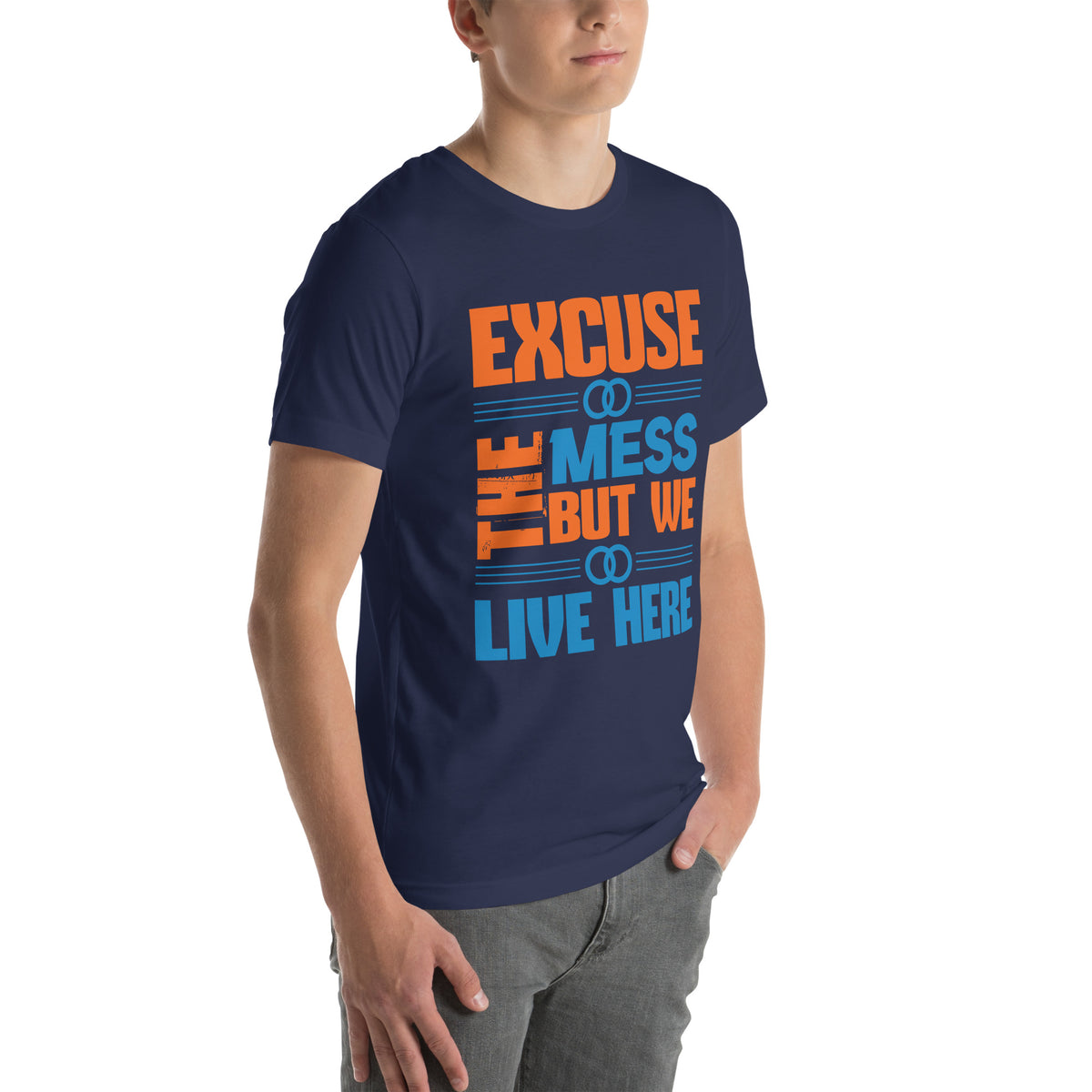 Excuse the Mess, But We Live Here Unisex T-Shirt