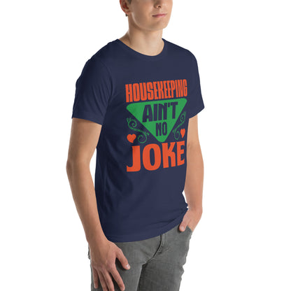 Housekeeping Ain't No Joke Unisex T-Shirt