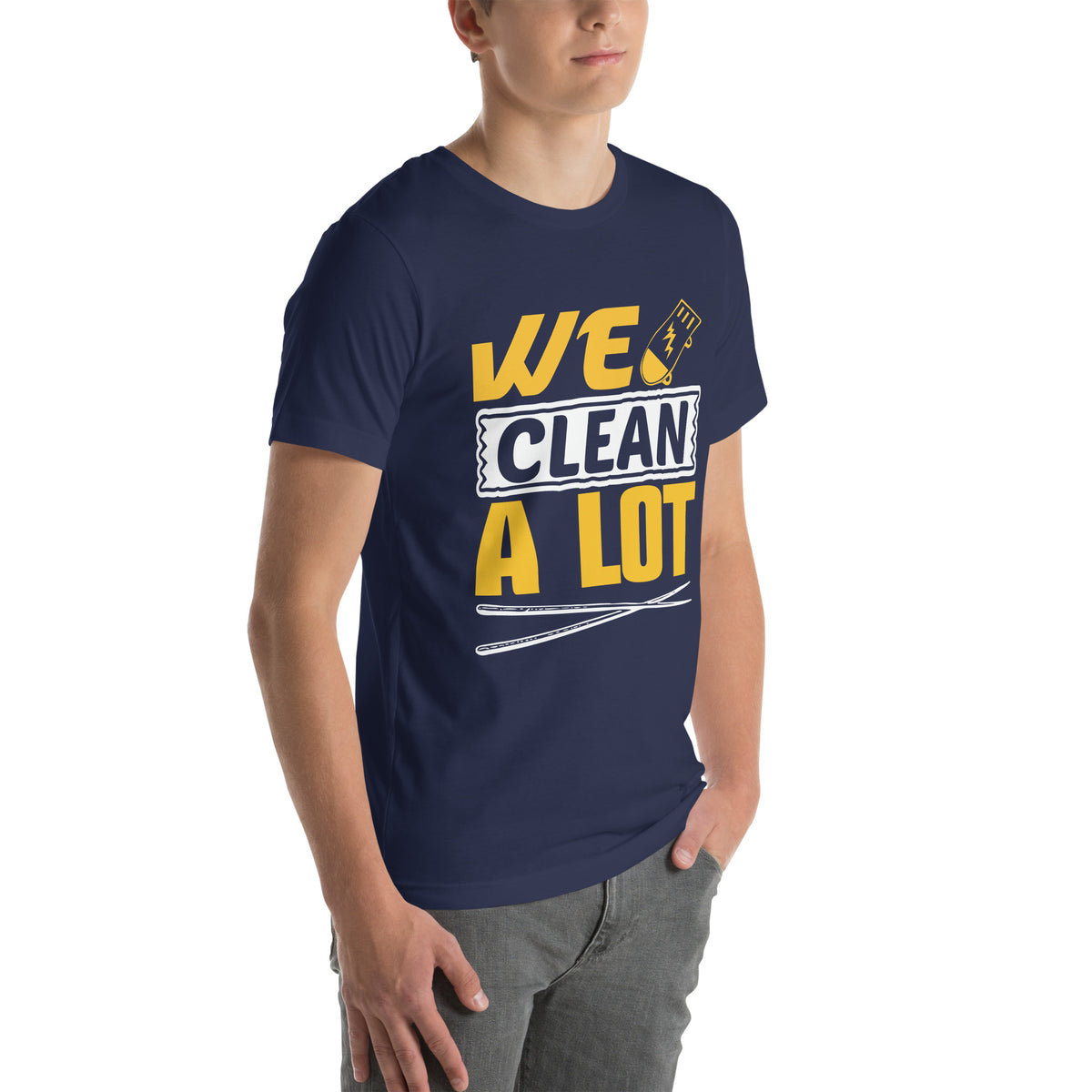 We Clean. A Lot. Unisex T-Shirt