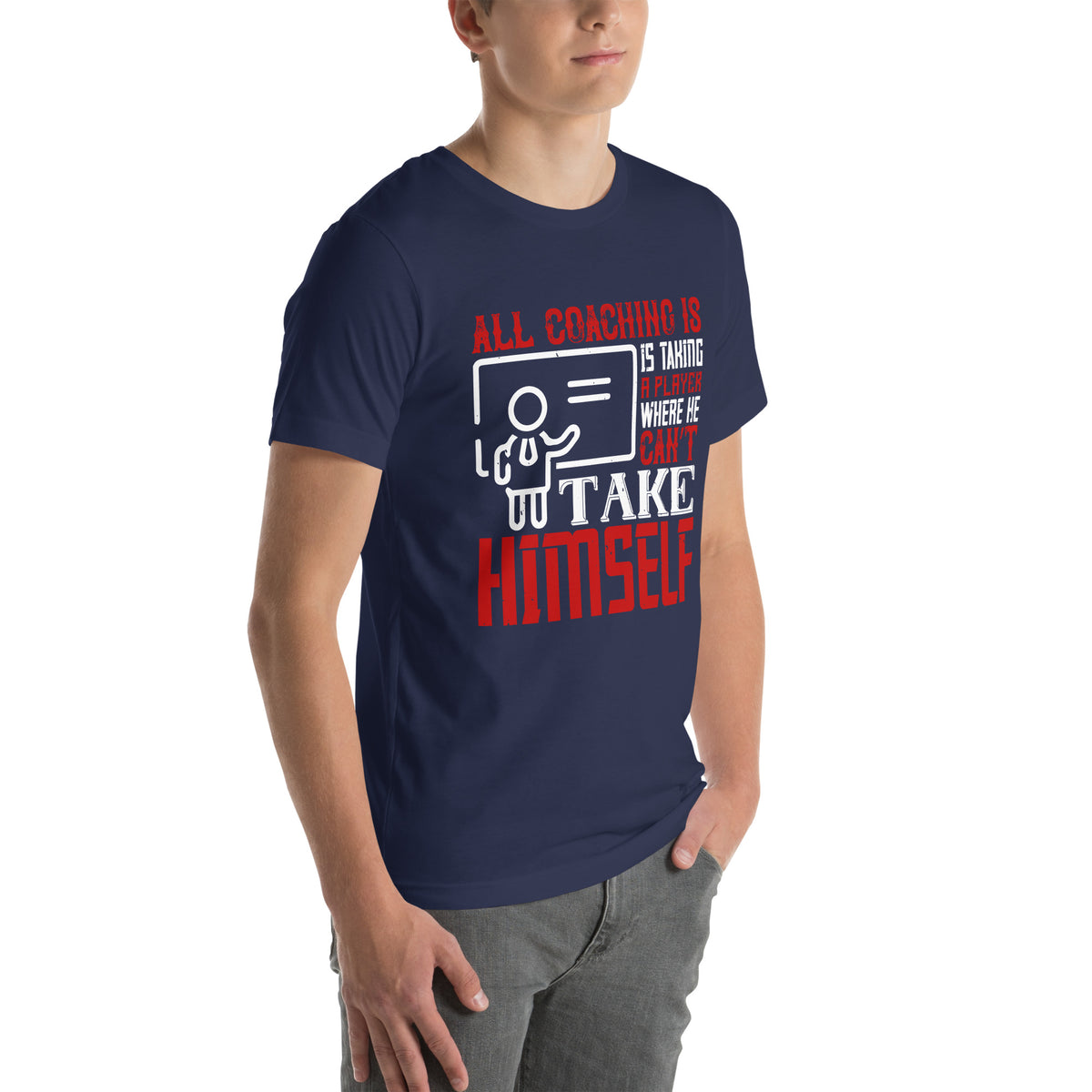 All Coaching Is, Is Taking a Player Where He Can't Take Himself Unisex T-Shirt