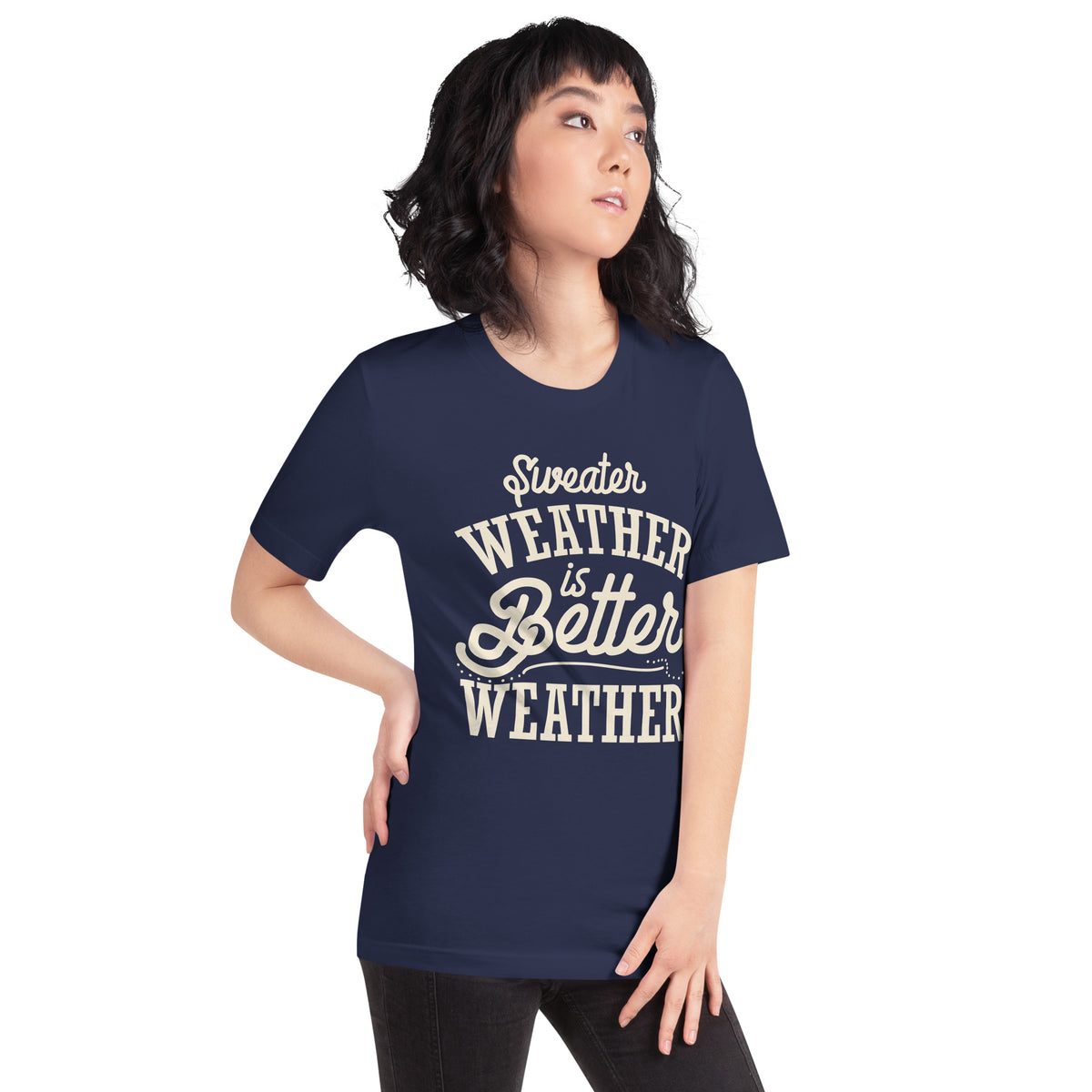 Sweater Weather Is Better Weather Unisex T-Shirt
