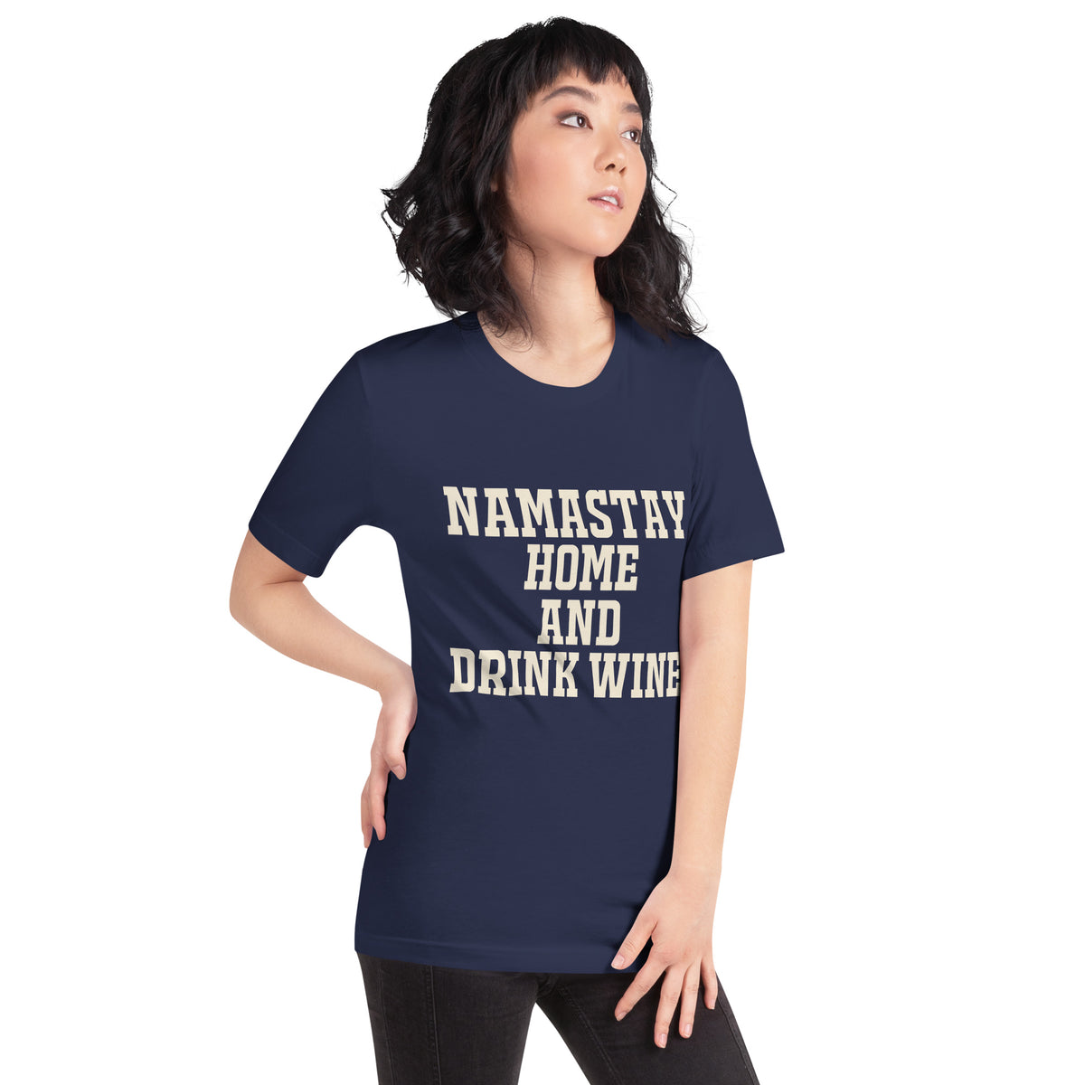 Namastay Home and Drink Wine Unisex T-Shirt