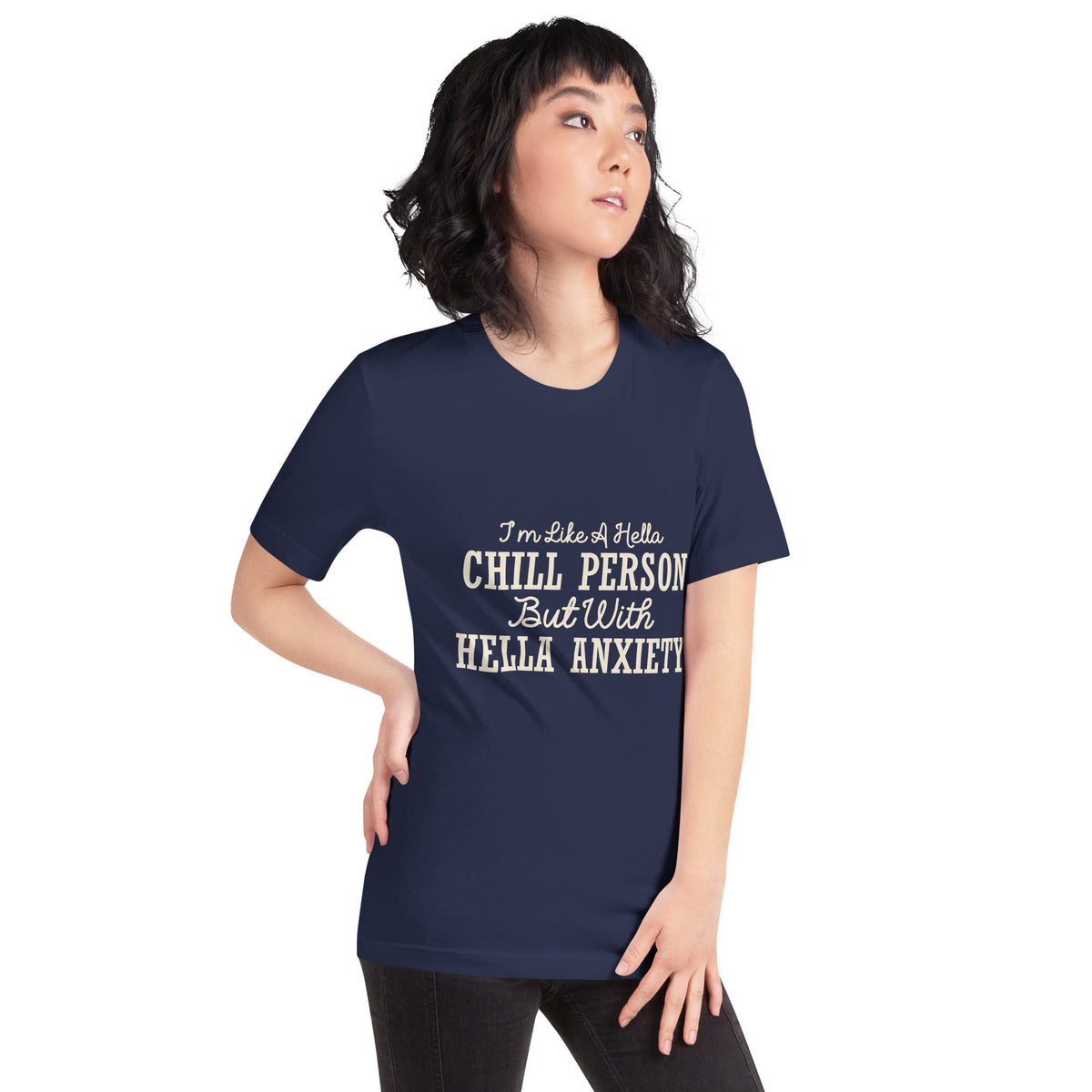 I'm Like a Hella Chill Person but with Hella Anxiety Unisex T-Shirt