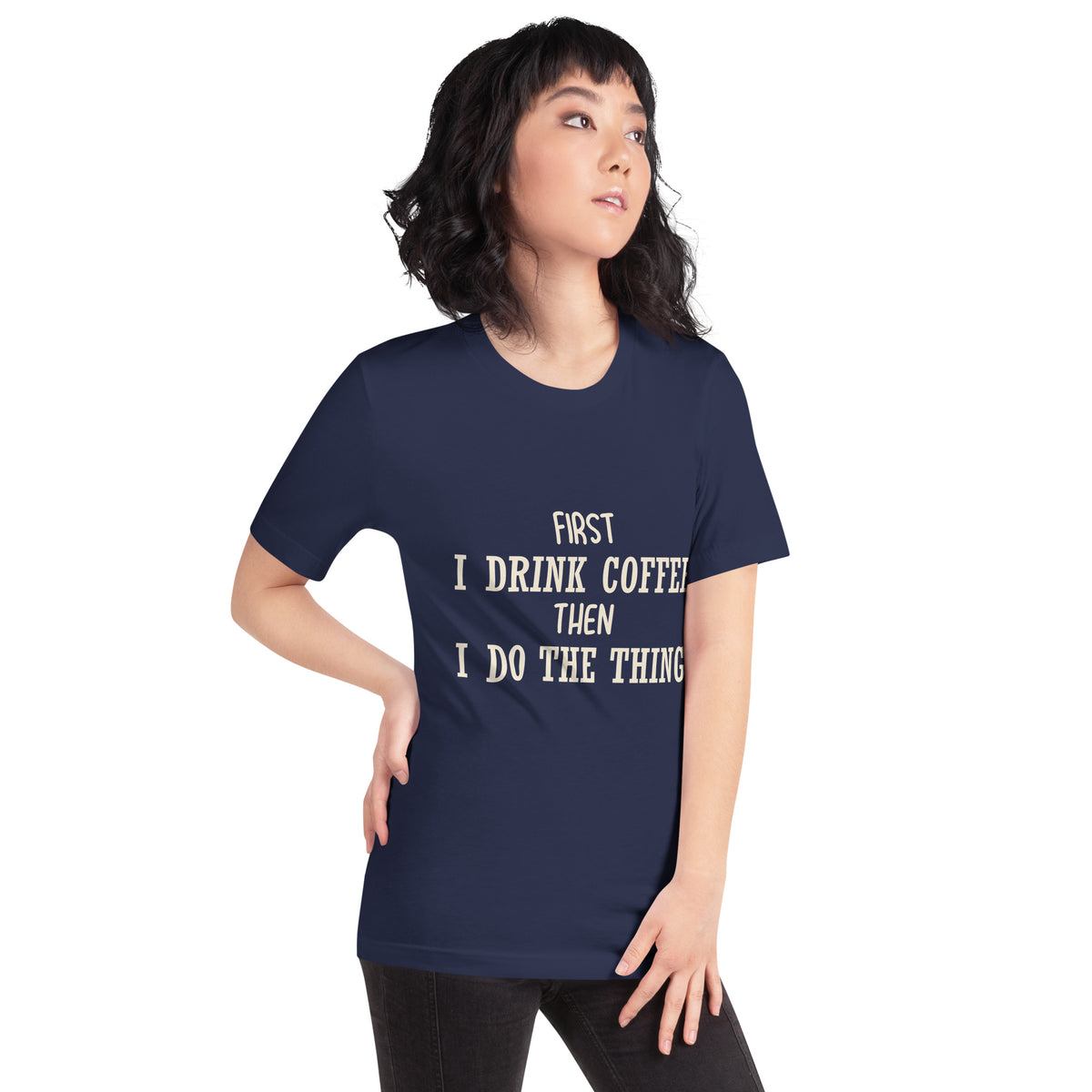 First I Drink Coffee Then I Do the Thing Unisex T-Shirt