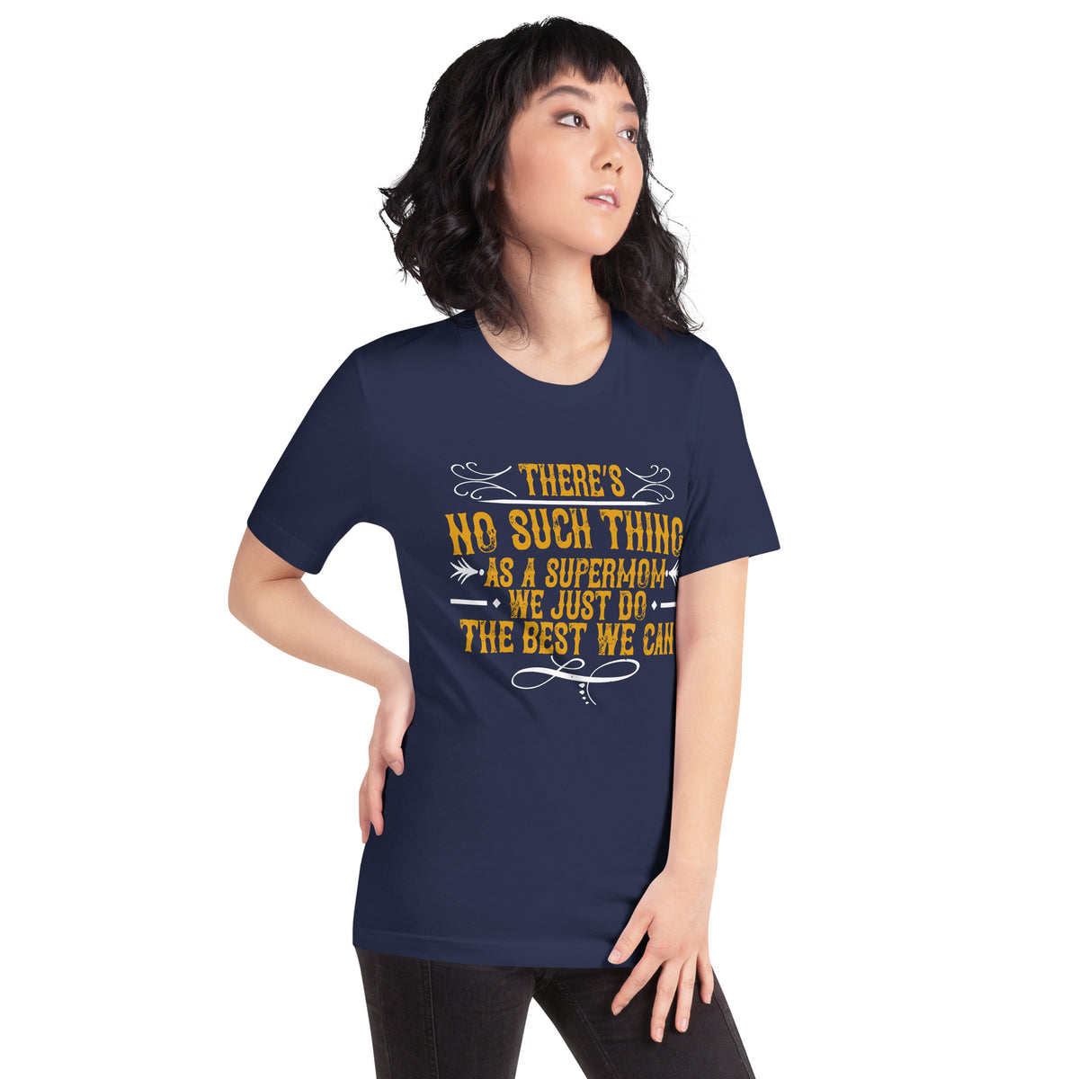 There's No Such Thing as a Supermom. We Just Do the Best We Can Unisex T-Shirt
