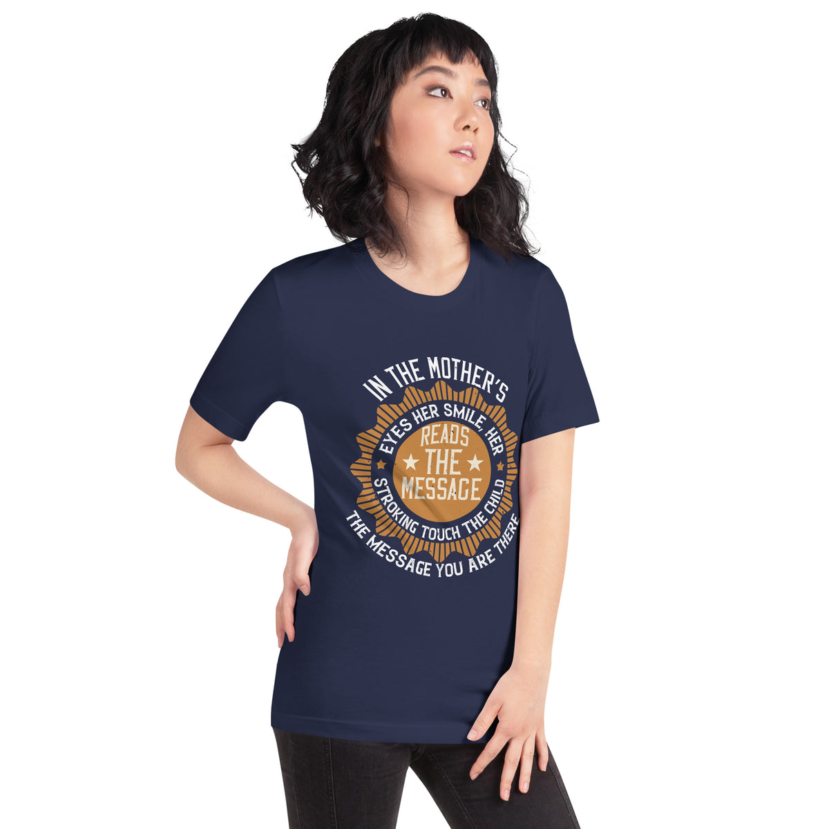 In the Mother's Eyes the Child Reads the Message: You Are There Unisex T-Shirt