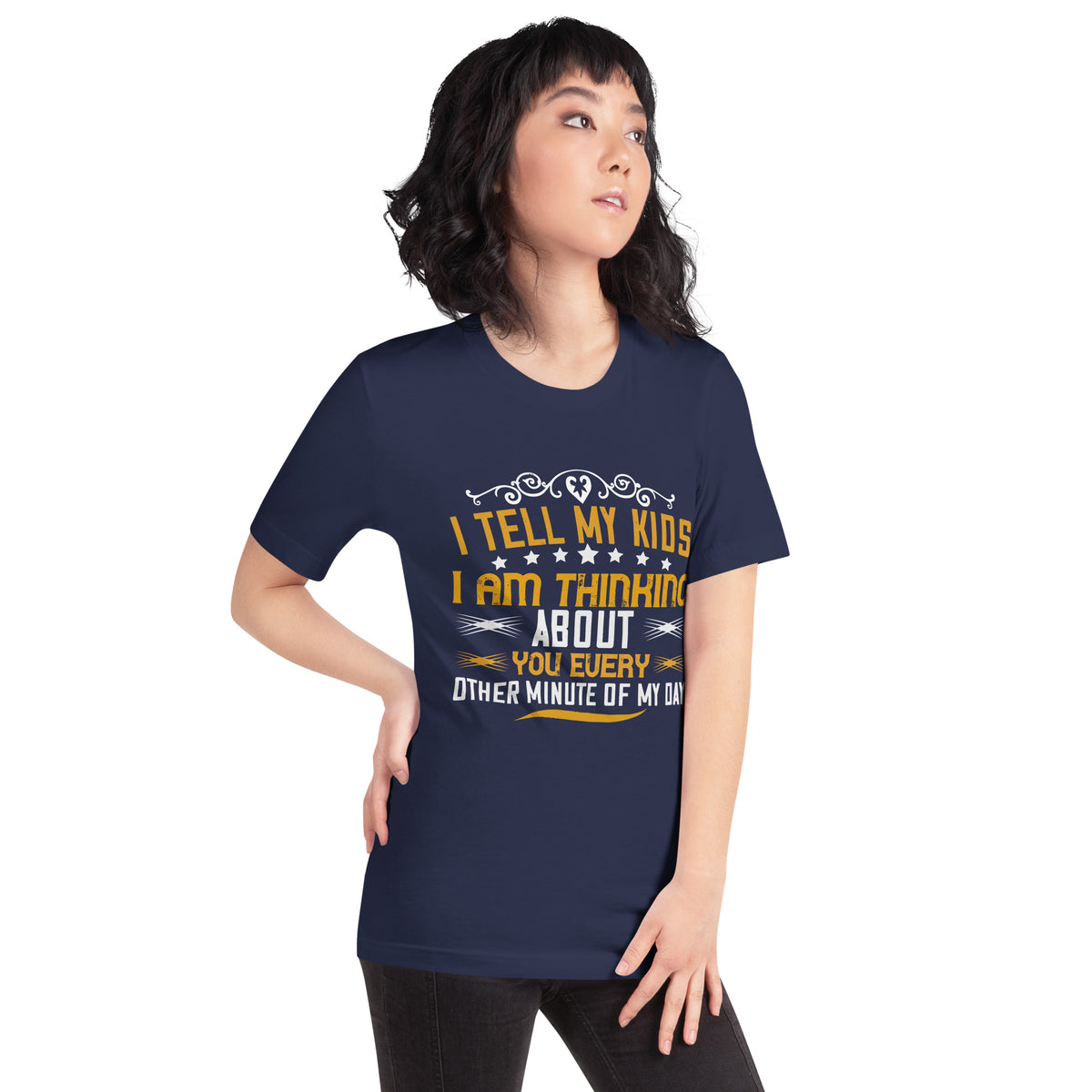 I Tell My Kids I Am Thinking About You Every Other Minute of My Day Unisex T-Shirt