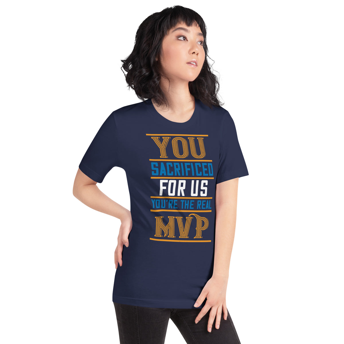 You Sacrificed for Us, You're the Real MVP Unisex T-Shirt