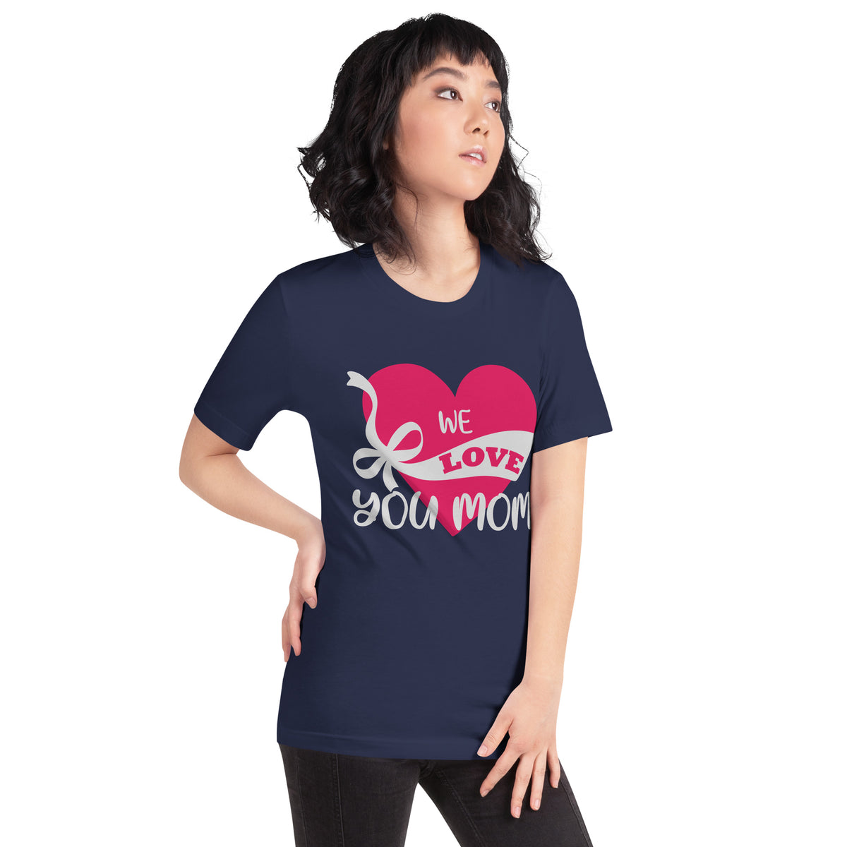 We Love You Mom Unisex T-Shirt