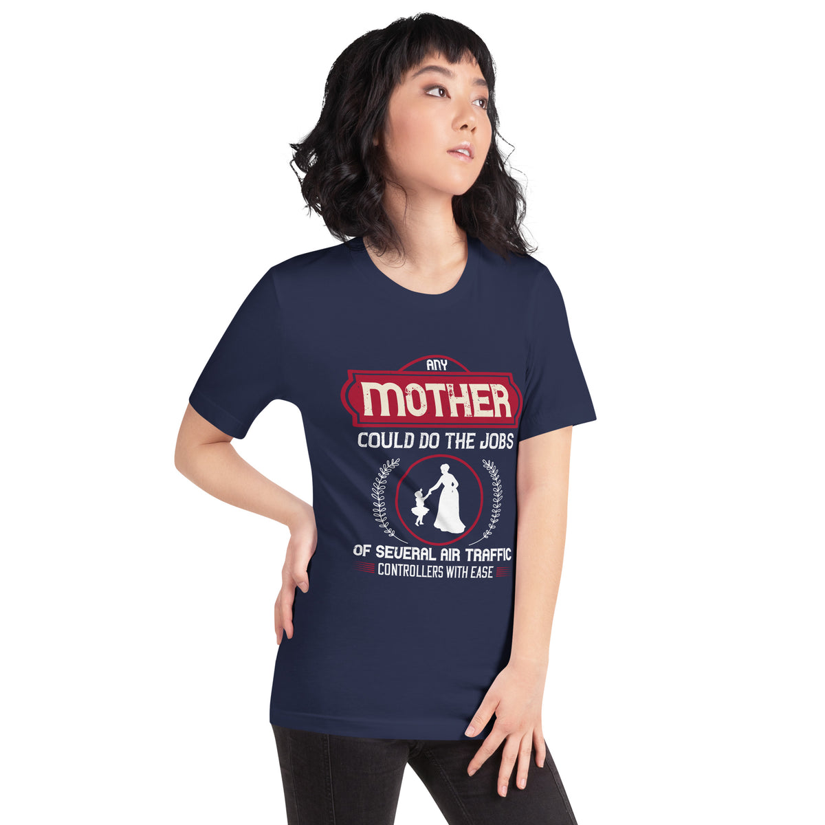 Any Mother Could Do the Jobs of Several Air Traffic Controllers with Ease Unisex T-Shirt