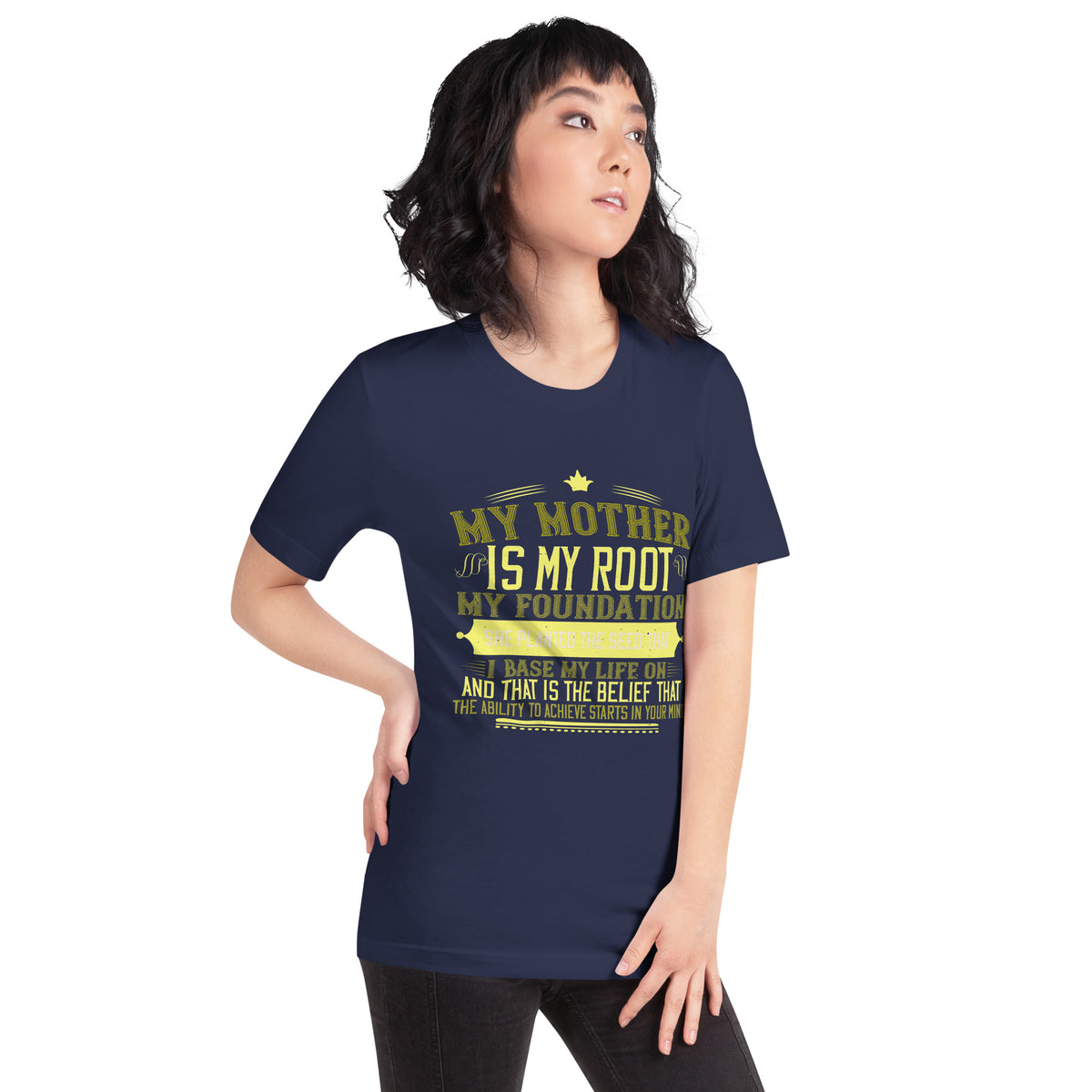 My Mother Is My Root, My Foundation Unisex T-Shirt