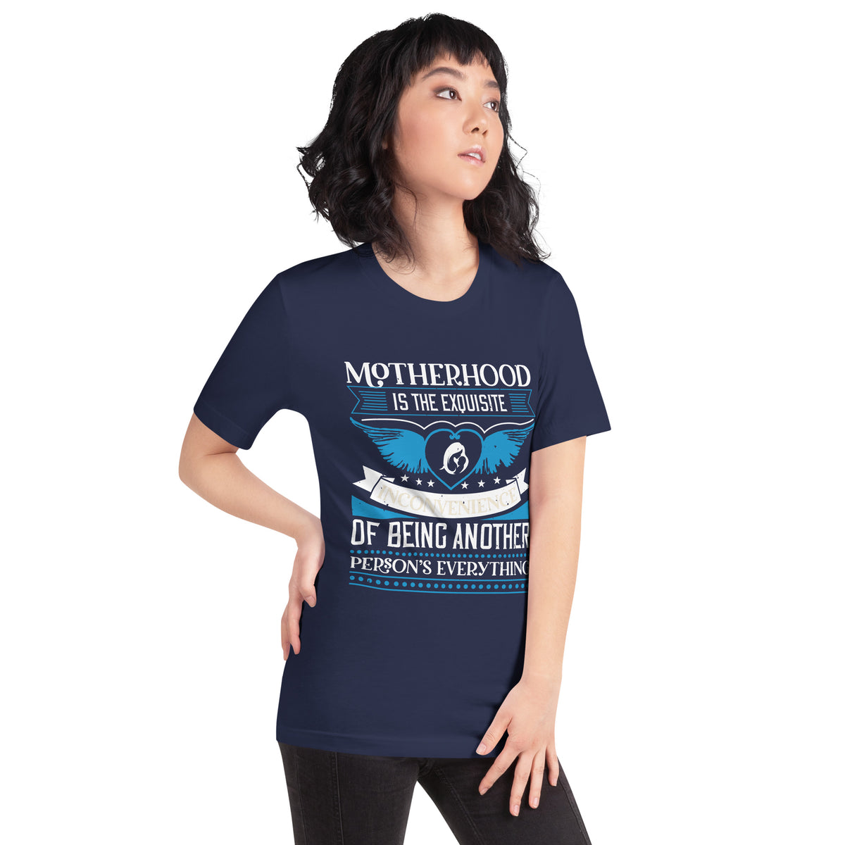 Motherhood Is the Exquisite Inconvenience of Being Another Person's Everything Unisex T-Shirt