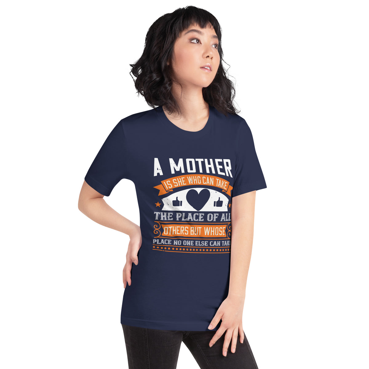 A Mother Is She Who Can Take the Place of All Others but Whose Place No One Else Can Take Unisex T-Shirt