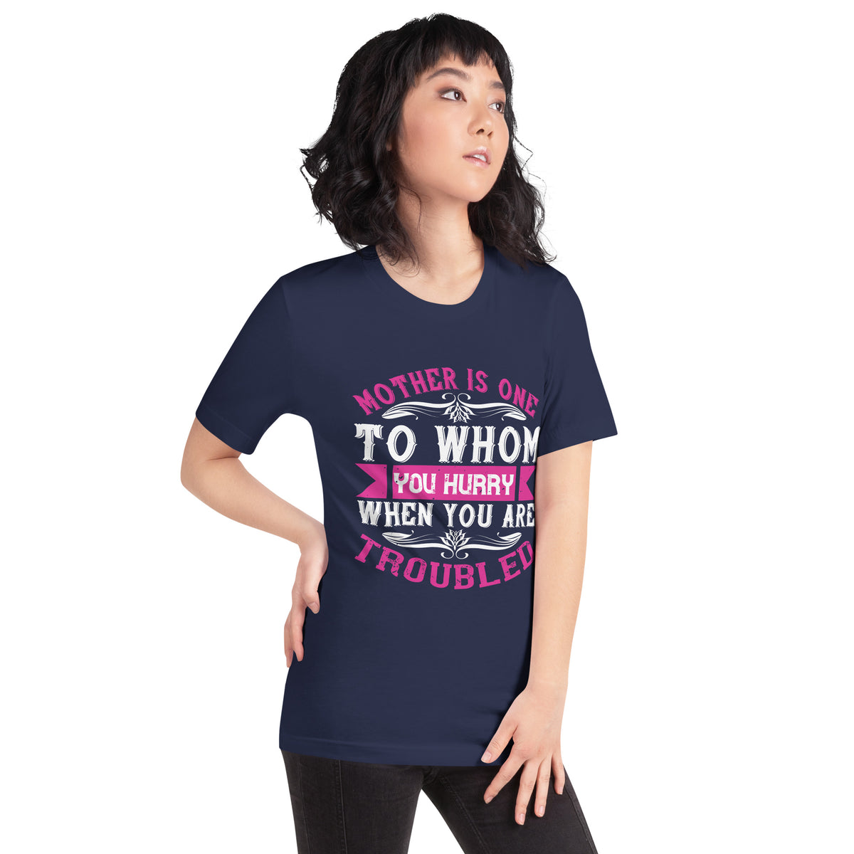 Mother Is One to Whom You Hurry When You Are Troubled Unisex T-Shirt