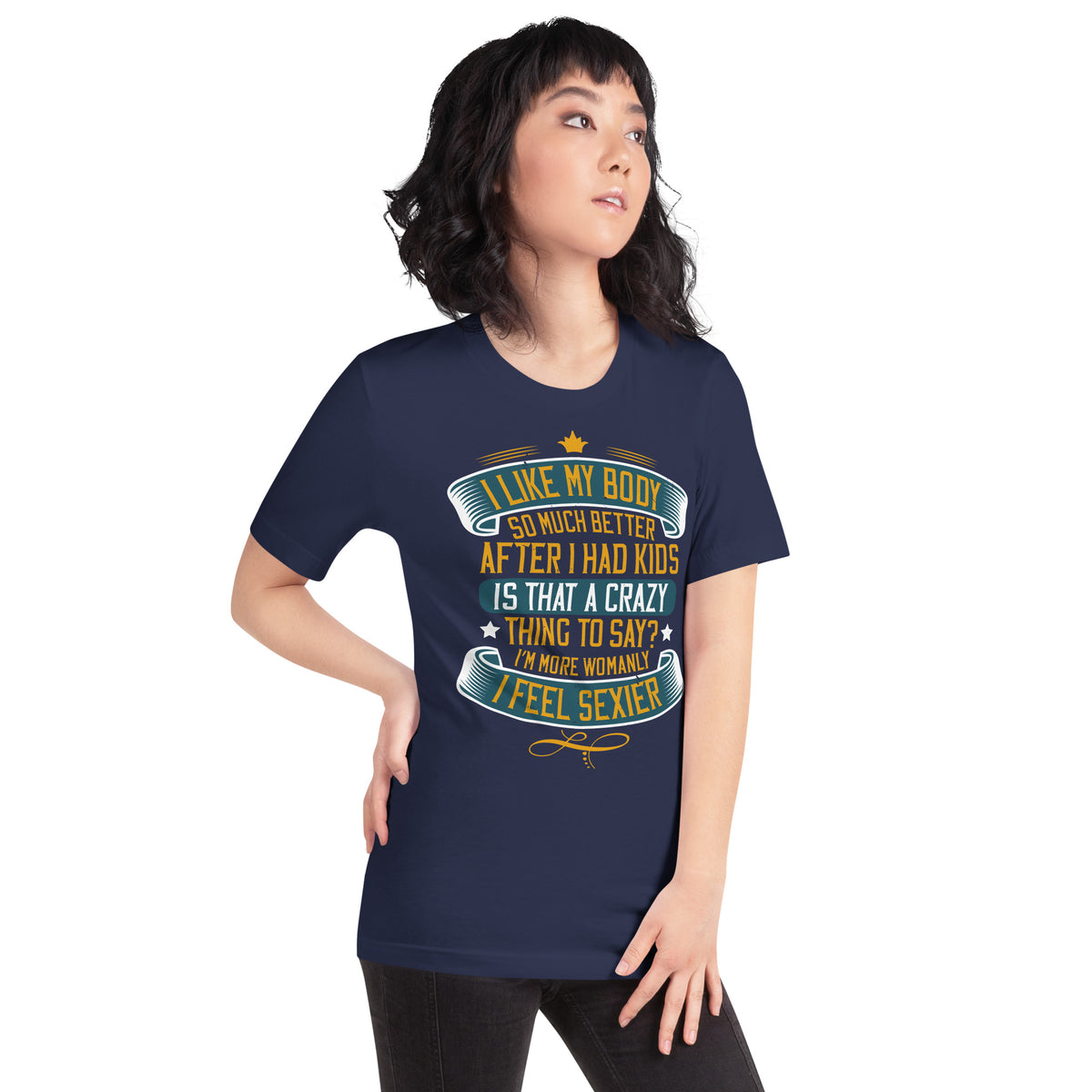 I Like My Body So Much Better After I Had Kids Unisex T-Shirt
