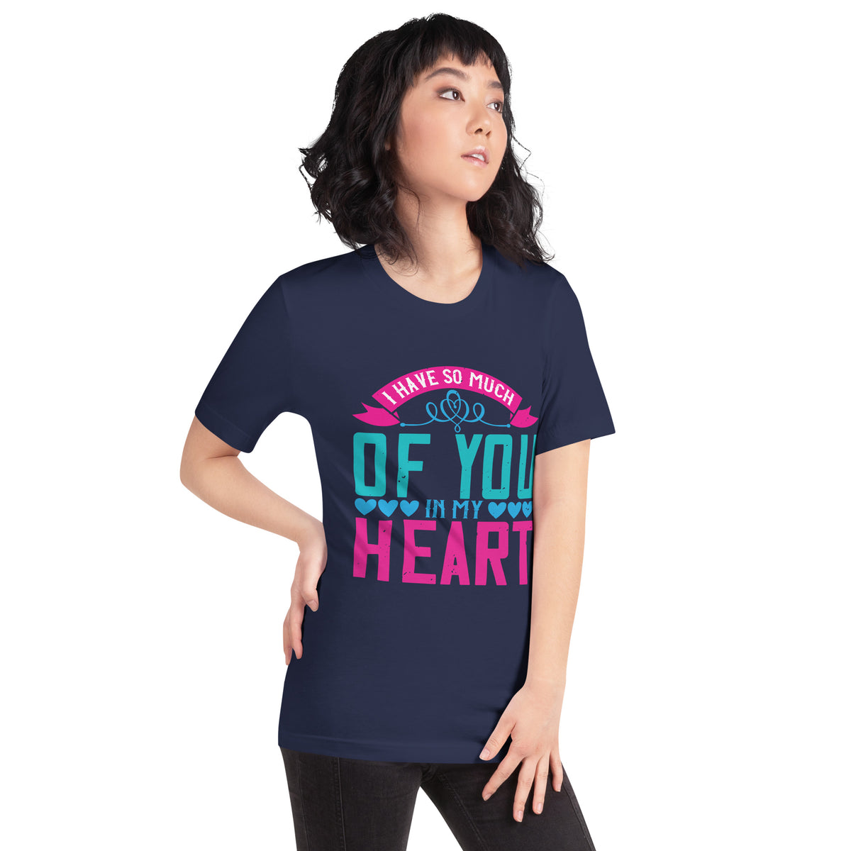 I Have So Much of You in My Heart Unisex T-Shirt