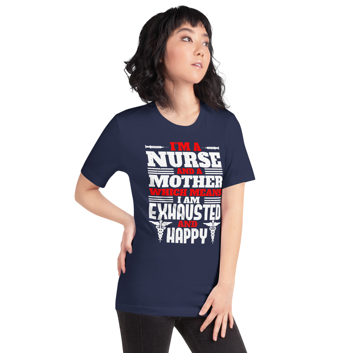I'm a Nurse and a Mother, Exhausted and Happy Unisex T-Shirt