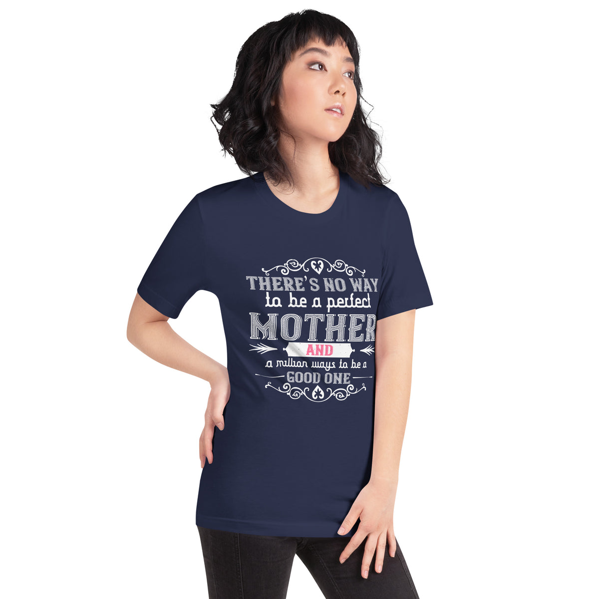 There Is No Way to Be a Perfect Mother and a Million Ways to Be a Good One – White Ornate Unisex T-Shirt