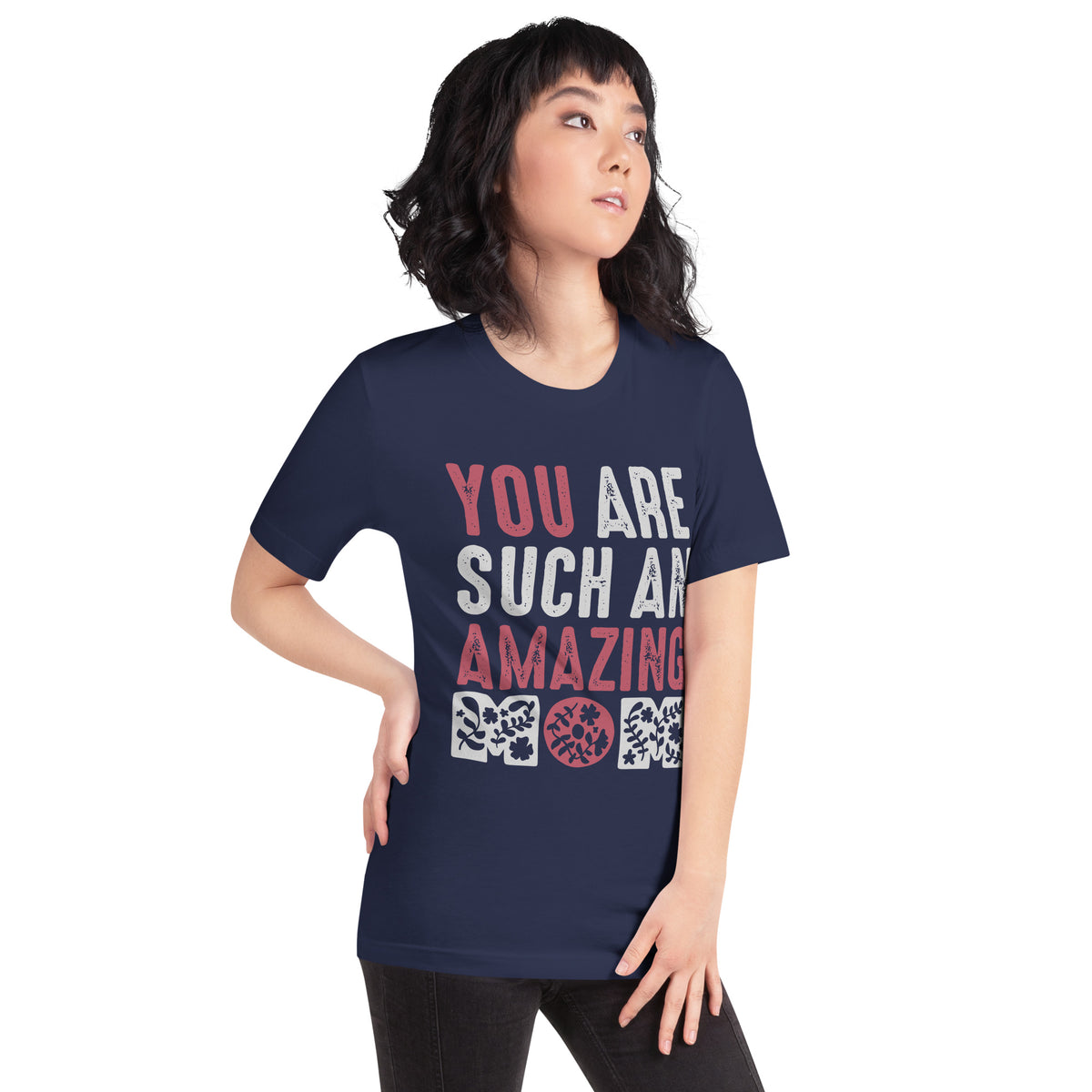 You Are Such an Amazing Mom – Floral Unisex T-Shirt
