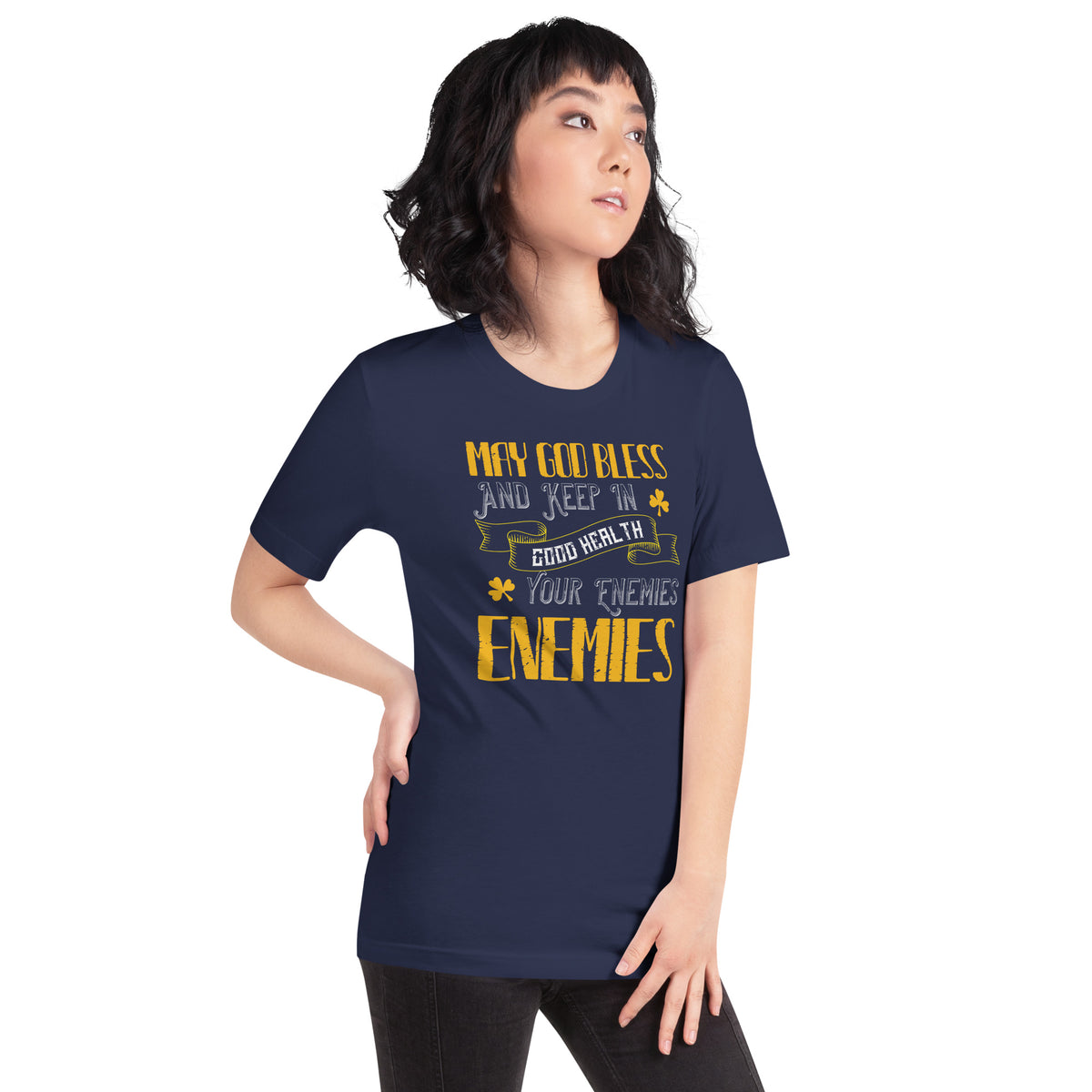 May God Bless and Keep in Good Health Your Enemies' Enemies St. Patrick's Day Unisex T-Shirt
