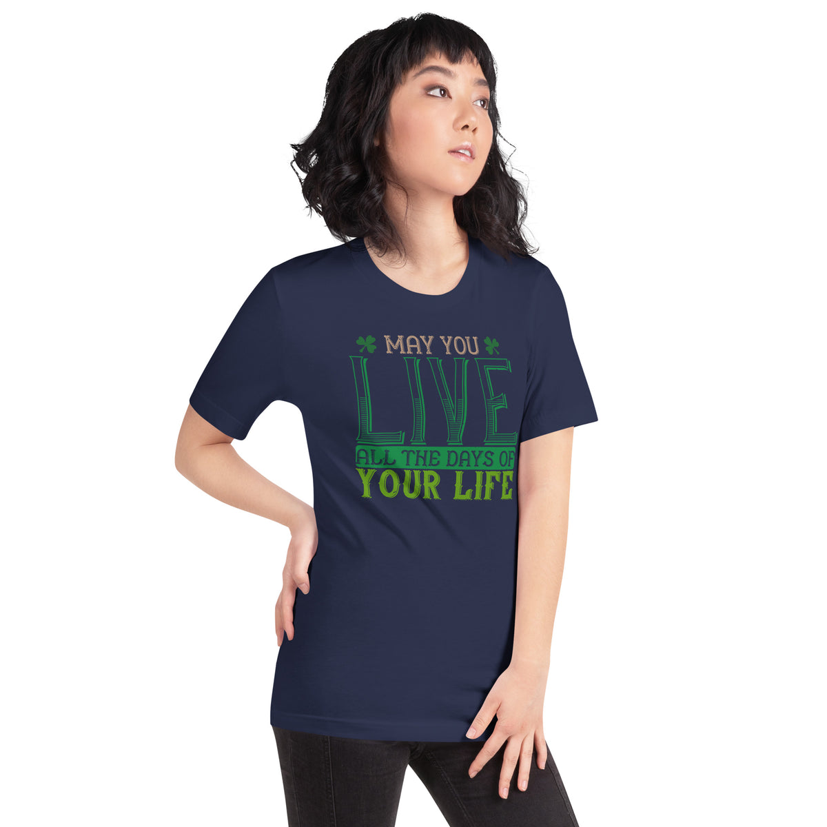 May You Live All the Days of Your Life St. Patrick's Day Unisex T-Shirt