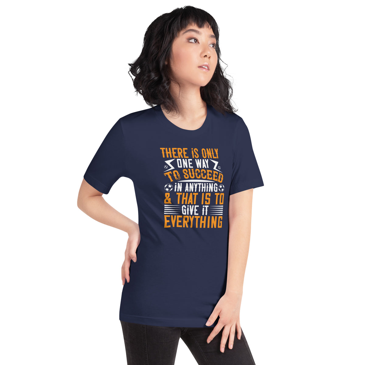 There Is Only One Way to Succeed in Anything and That Is to Give It Everything Unisex T-Shirt
