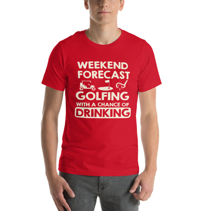 Weekend Forecast: Golfing with a Chance of Drinking Unisex T-Shirt