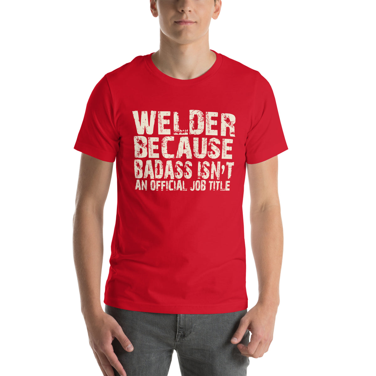 Welder Because Badass Isn't an Official Job Title Unisex T-Shirt