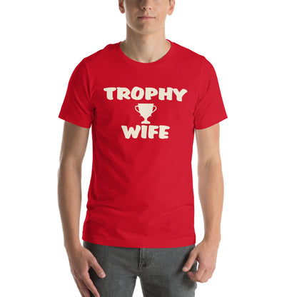 Trophy Wife Unisex T-Shirt