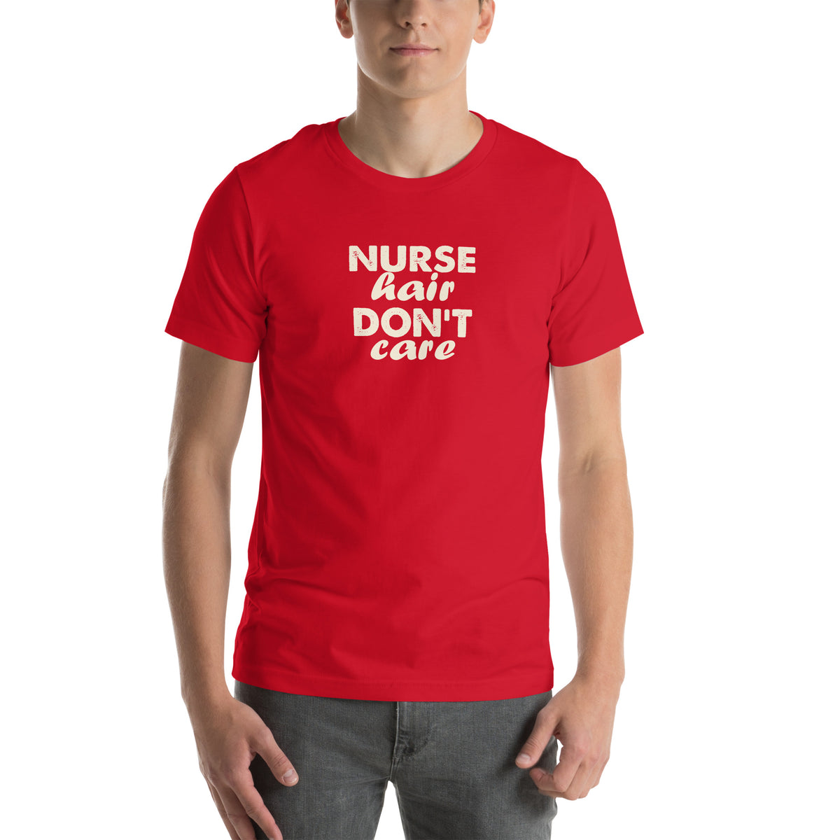 Nurse Hair Don't Care Unisex T-Shirt