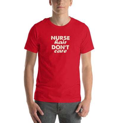 Nurse Hair Don't Care Unisex T-Shirt
