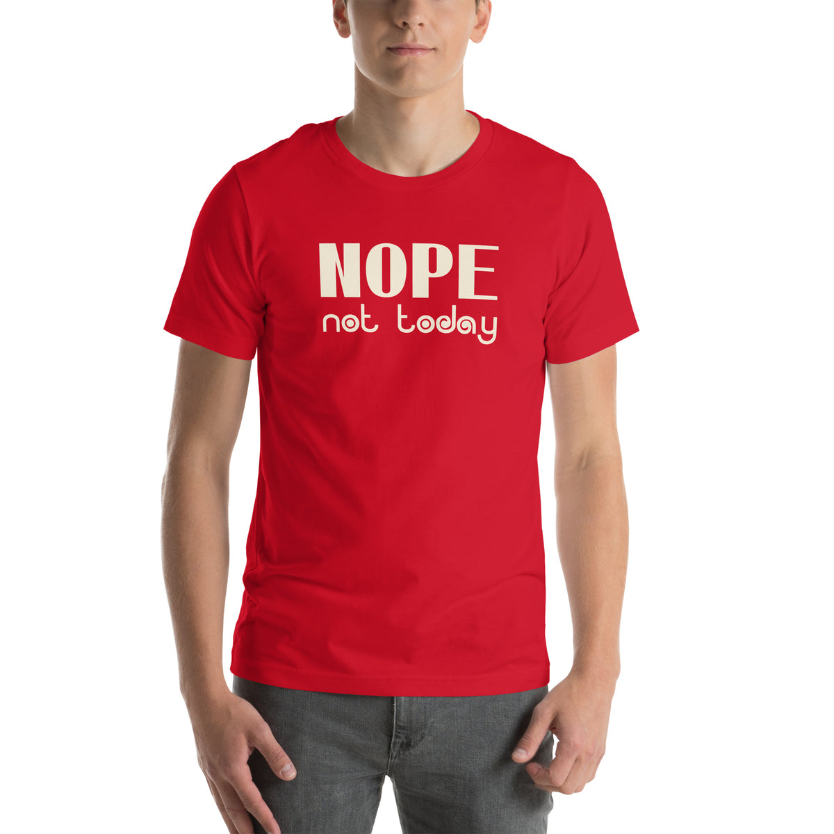 Nope, Not Today Unisex T-Shirt