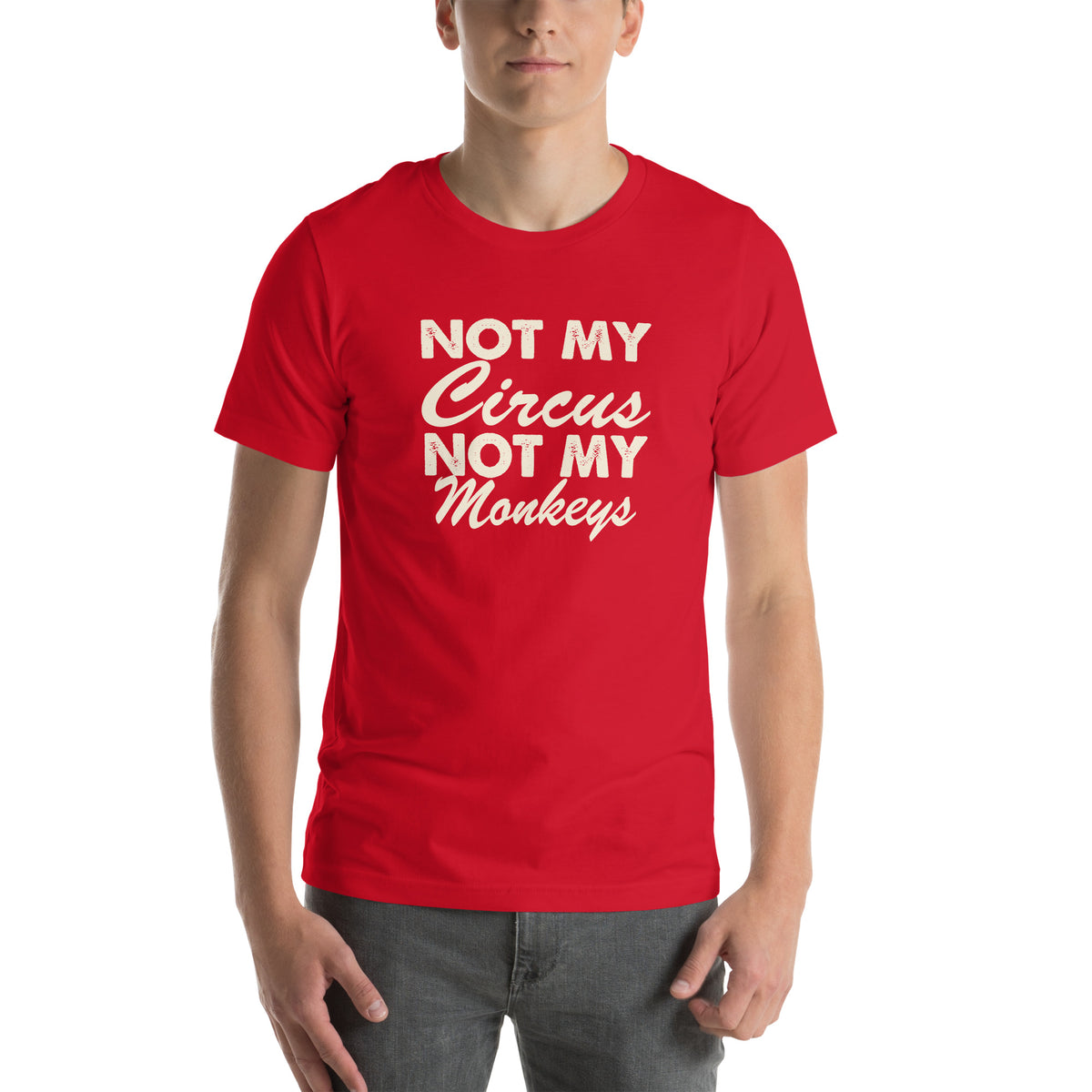 Not My Circus, Not My Monkeys Unisex T-Shirt