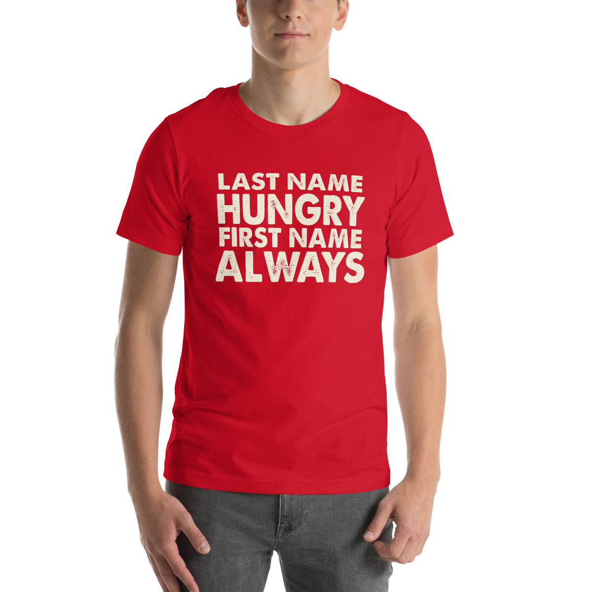 Last Name Hungry, First Name Always Unisex T-Shirt