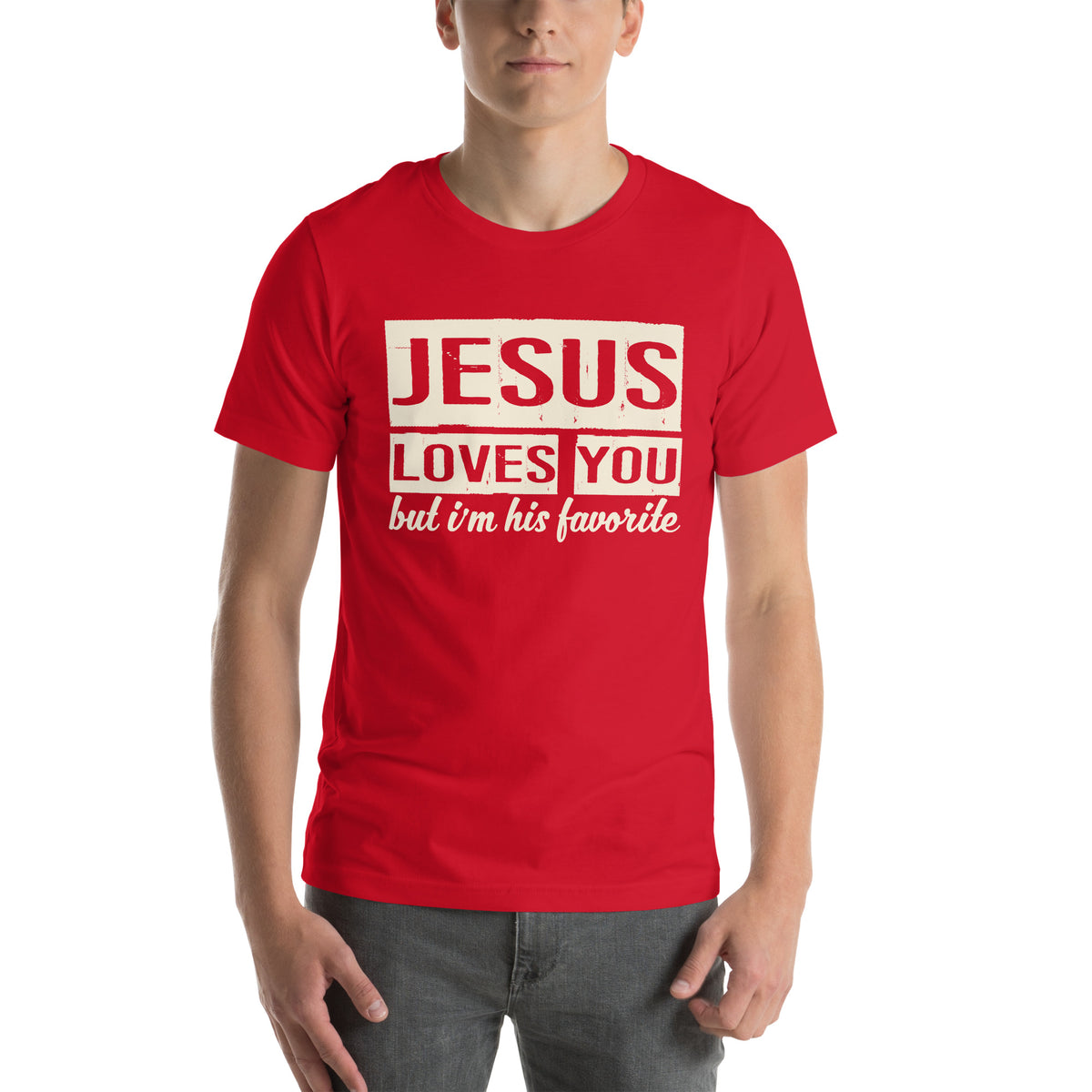 Jesus Loves You but I'm His Favorite Unisex T-Shirt
